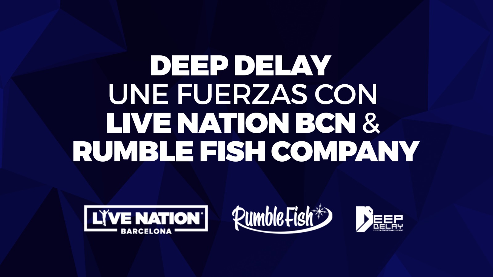 DEEP DELAY UNE FUERZAS CON LIVE NATION BCN & RUMBLE FISH COMPANY